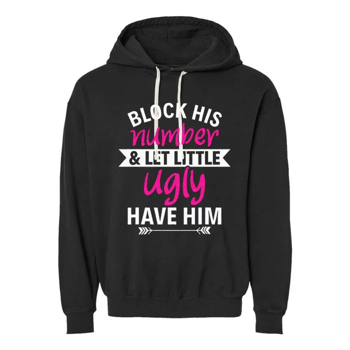 Breakup Party Block His Number And Let Lil Ugly Have Him Garment-Dyed Fleece Hoodie