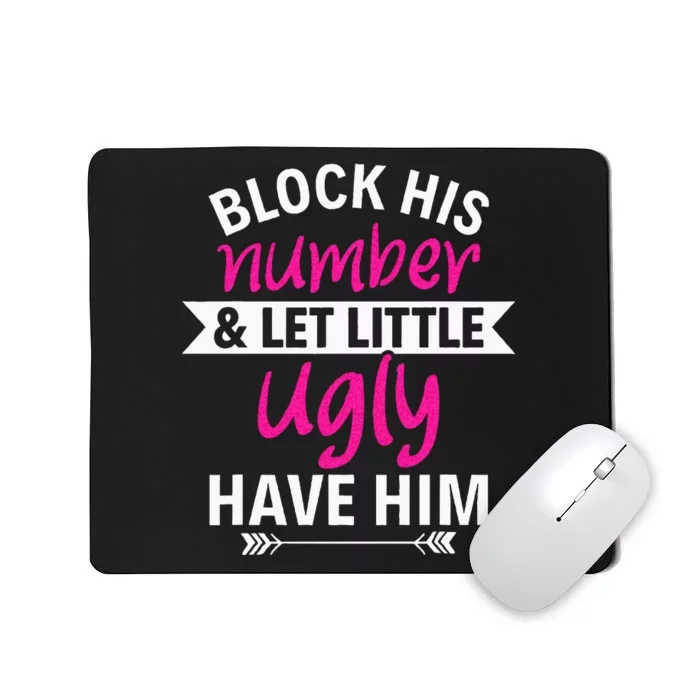 Breakup Party Block His Number And Let Lil Ugly Have Him Mousepad