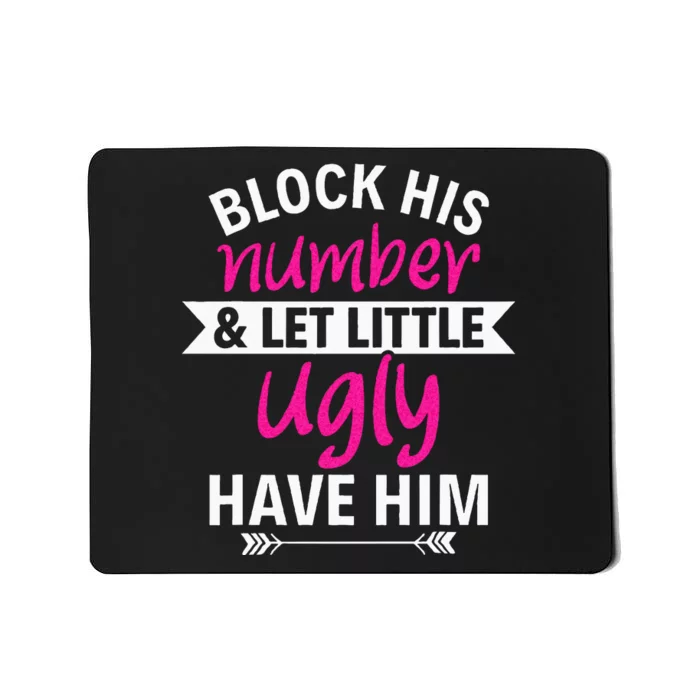 Breakup Party Block His Number And Let Lil Ugly Have Him Mousepad