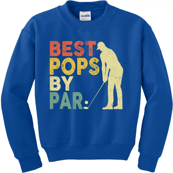 Best Pops By Par Funny Golf FatherS Day Dad Vintage Gift Kids Sweatshirt