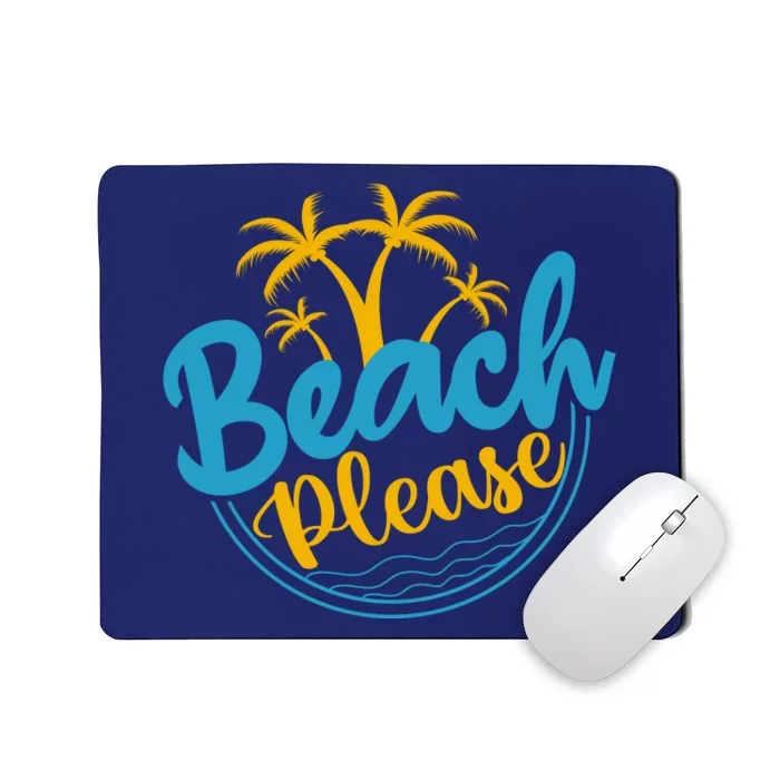 Beach Please Mousepad