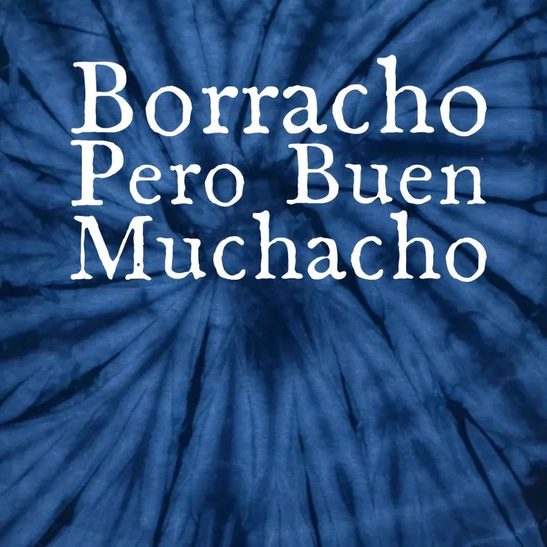 Borracho Pero Buen Muchacho Tie-Dye T-Shirt