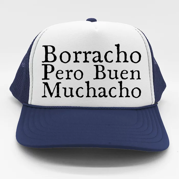 Borracho Pero Buen Muchacho Trucker Hat