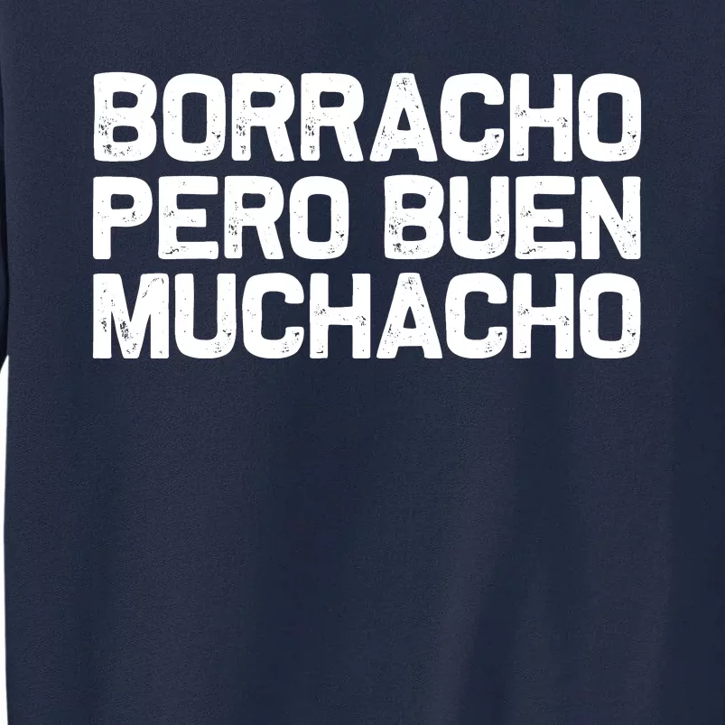 Borracho Pero Buen Muchacho Tall Sweatshirt