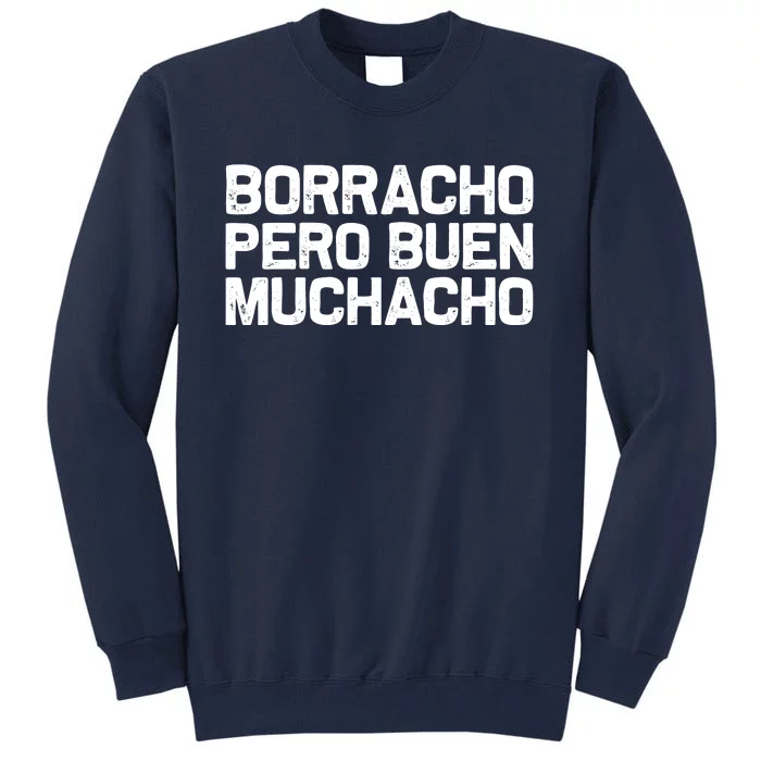 Borracho Pero Buen Muchacho Tall Sweatshirt