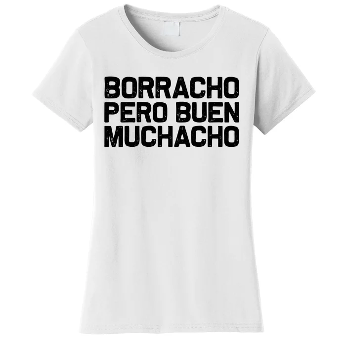 Borracho Pero Buen Muchacho Women's T-Shirt