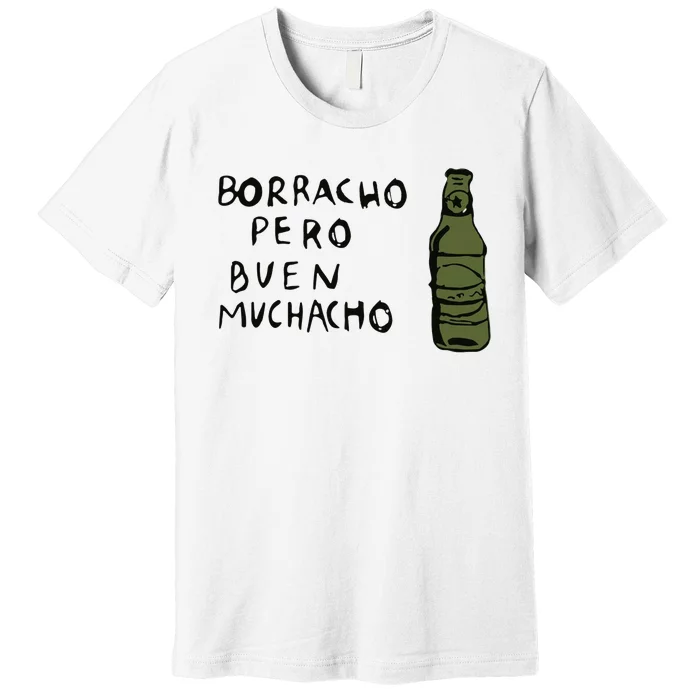 Borracho Pero Buen Muchacho Premium T-Shirt