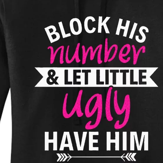 Breakup Party Block His Number And Let Lil Ugly Have Him Women's Pullover Hoodie