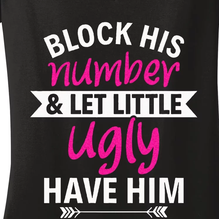 Breakup Party Block His Number And Let Lil Ugly Have Him Women's V-Neck T-Shirt