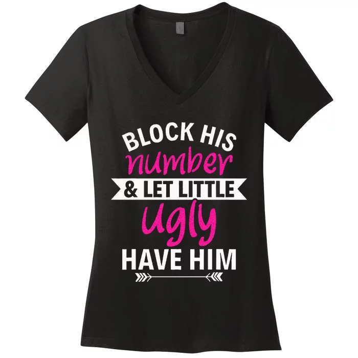 Breakup Party Block His Number And Let Lil Ugly Have Him Women's V-Neck T-Shirt