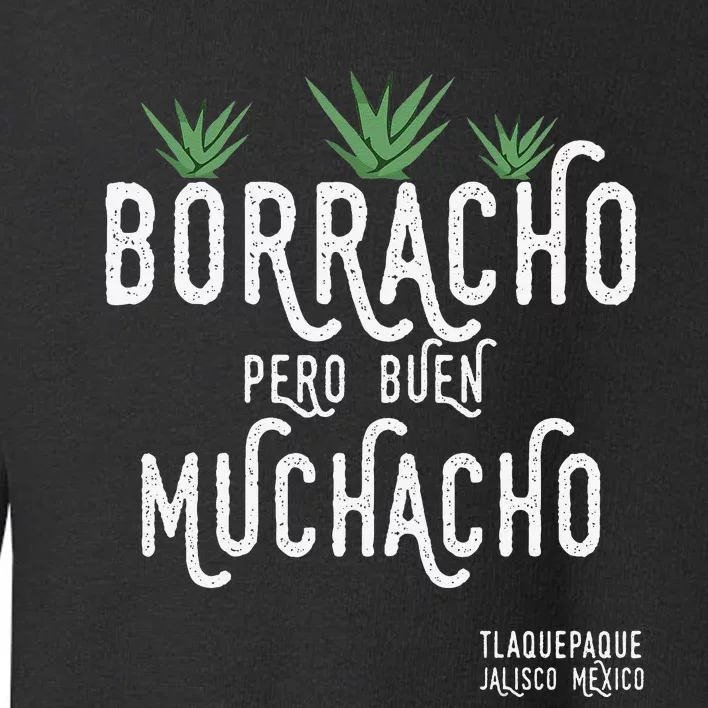 Borracho Pero Buen Muchacho Mexico Saying Toddler Sweatshirt