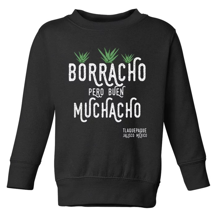 Borracho Pero Buen Muchacho Mexico Saying Toddler Sweatshirt