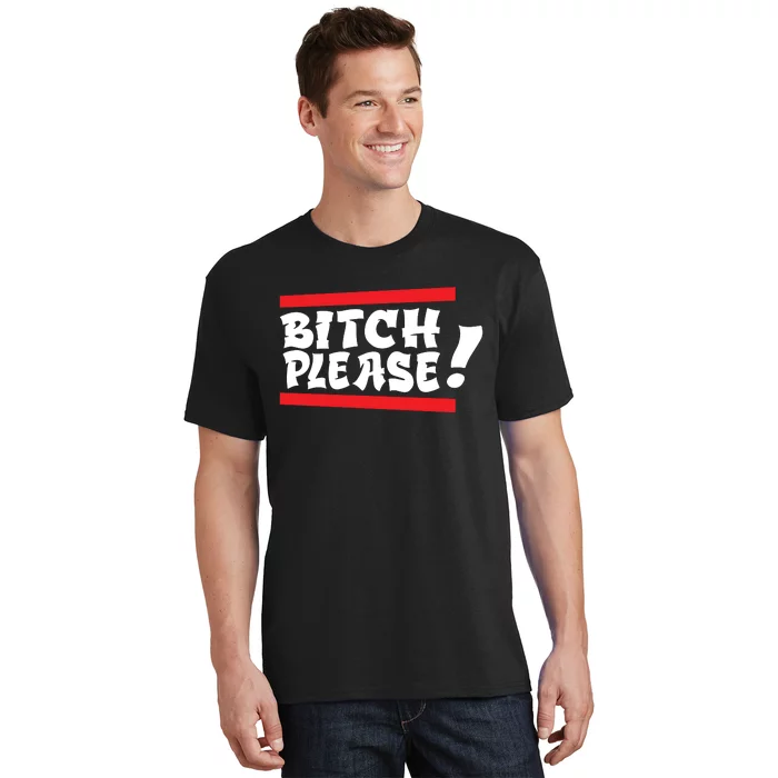 Bitch Please T-Shirt