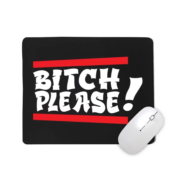 Bitch Please Mousepad