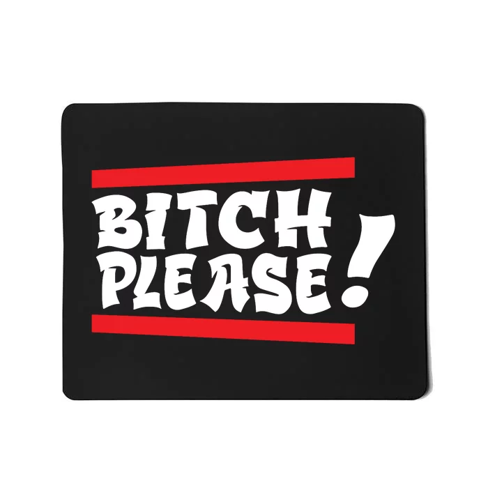 Bitch Please Mousepad