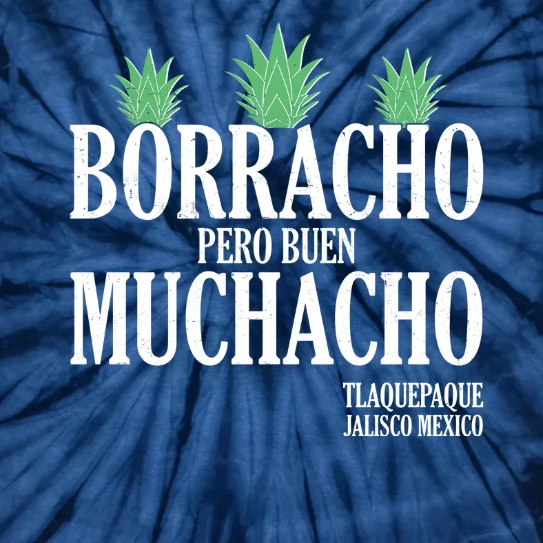 Borracho Pero Buen Muchacho Tlaquepaque Jalisco Mexico Tie-Dye T-Shirt