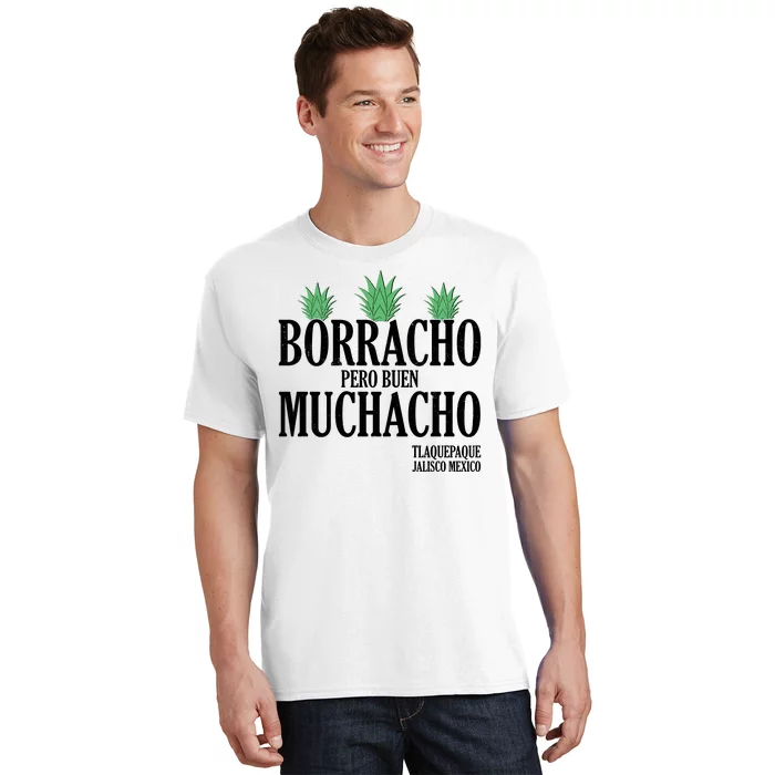 Borracho Pero Buen Muchacho Tlaquepaque Jalisco Mexico T-Shirt