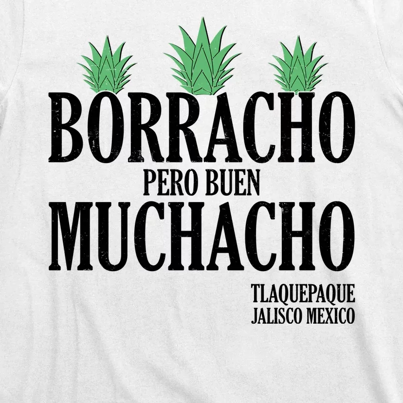 Borracho Pero Buen Muchacho Tlaquepaque Jalisco Mexico T-Shirt