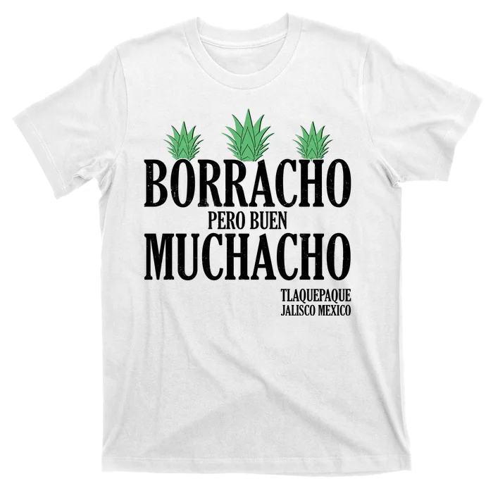 Borracho Pero Buen Muchacho Tlaquepaque Jalisco Mexico T-Shirt