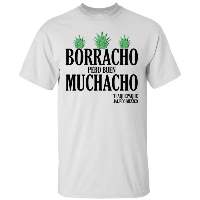 Borracho Pero Buen Muchacho Tlaquepaque Jalisco Mexico Tall T-Shirt