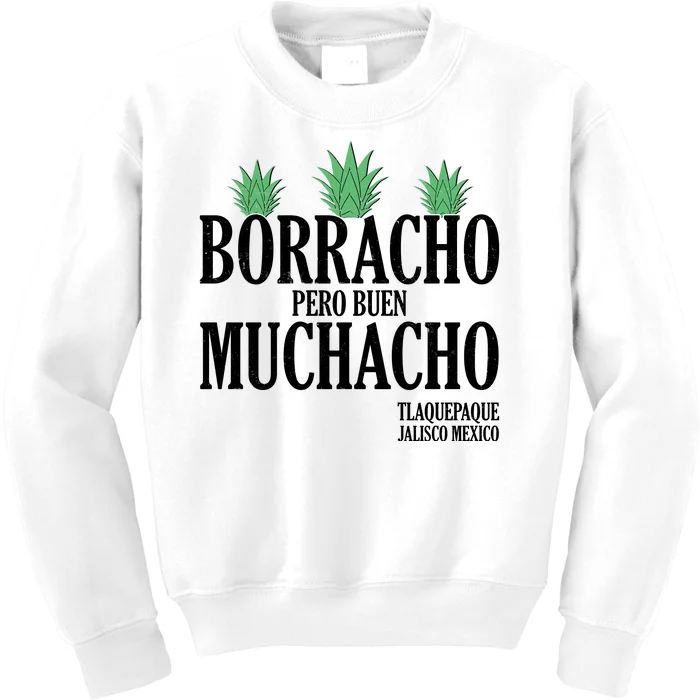 Borracho Pero Buen Muchacho Tlaquepaque Jalisco Mexico Kids Sweatshirt