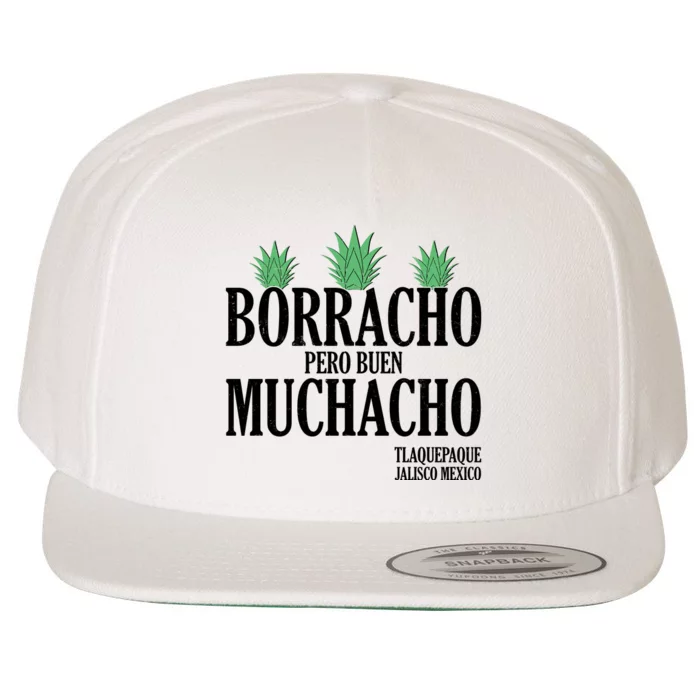 Borracho Pero Buen Muchacho Tlaquepaque Jalisco Mexico Wool Snapback Cap