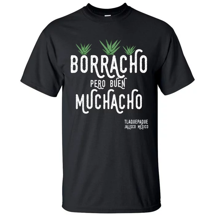 Borracho Pero Buen Muchacho Mexico Saying Tall T-Shirt