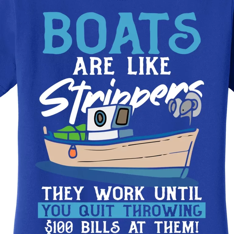 Boats Pun Cute Gift Boats Are Like Strippers Boat Owner Funny Gift Women's T-Shirt