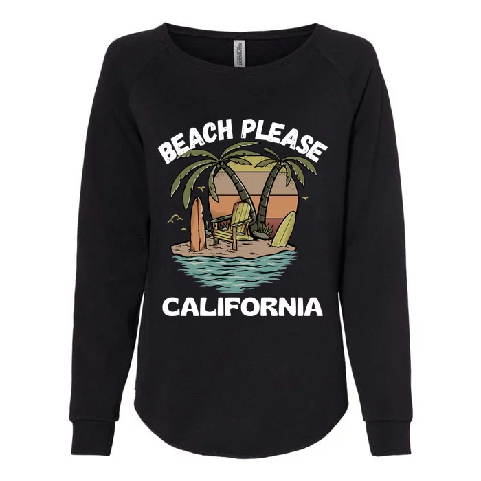 Beach Please California Beach Holiday Great Gift Womens California Wash Sweatshirt