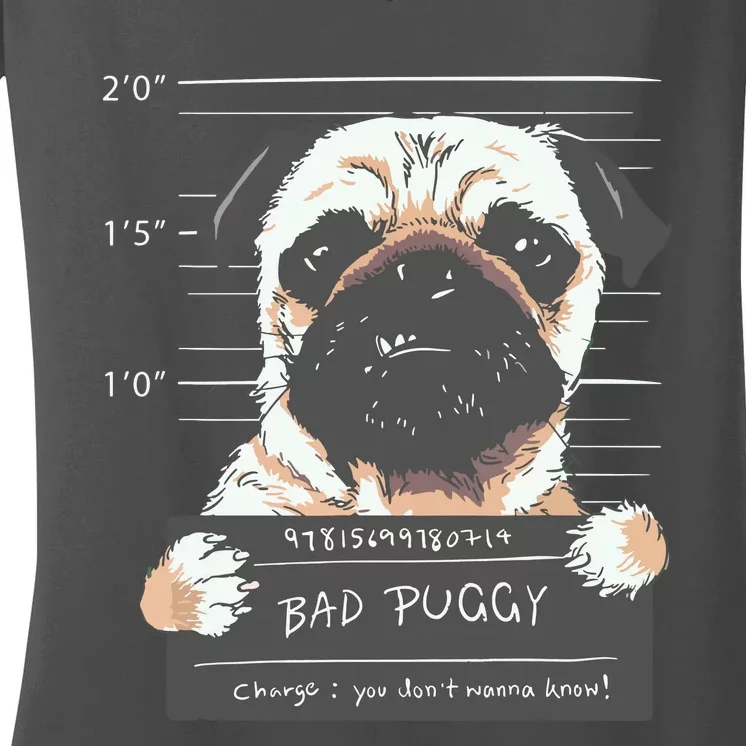 Bad Puggy Charge You Dont Wanna Know Dog Dad Pug Lover Gift Women's V-Neck T-Shirt