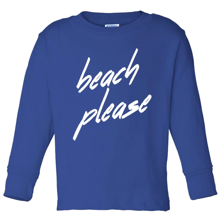 Beach Please Cool Vacay Casual Summer Vacation Gift Toddler Long Sleeve Shirt