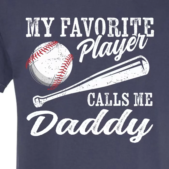 Baseball Player Coaching My Favorite Player Calls Me Daddy Meaningful Gift Garment-Dyed Heavyweight T-Shirt