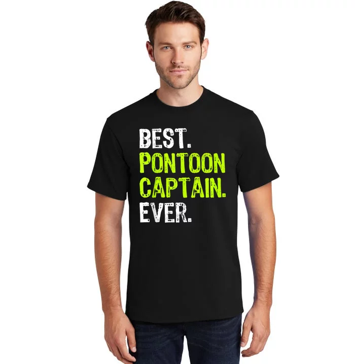 Best Pontoon Captain Ever | Pontoon Boat Tall T-Shirt