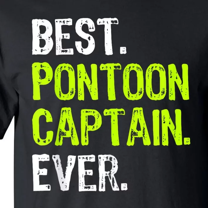 Best Pontoon Captain Ever | Pontoon Boat Tall T-Shirt