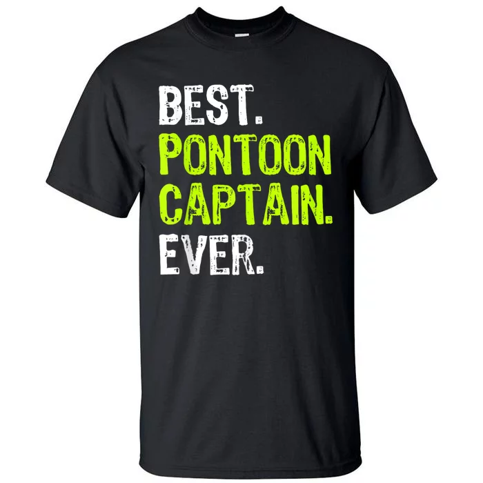 Best Pontoon Captain Ever | Pontoon Boat Tall T-Shirt