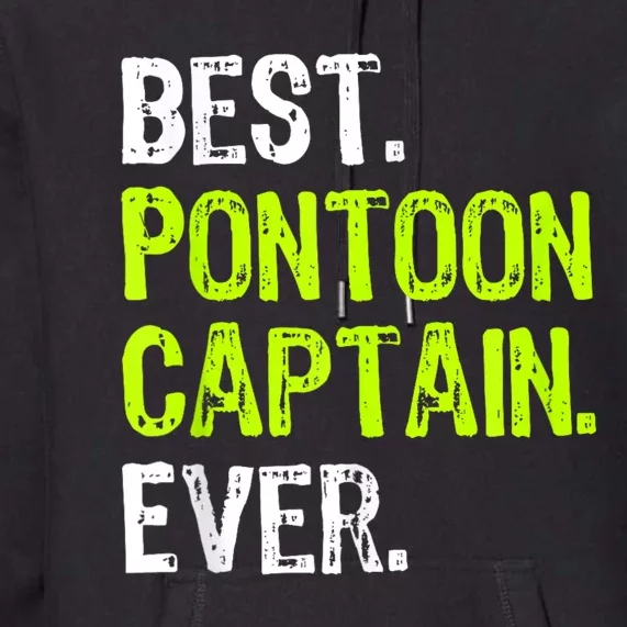 Best Pontoon Captain Ever | Pontoon Boat Premium Hoodie