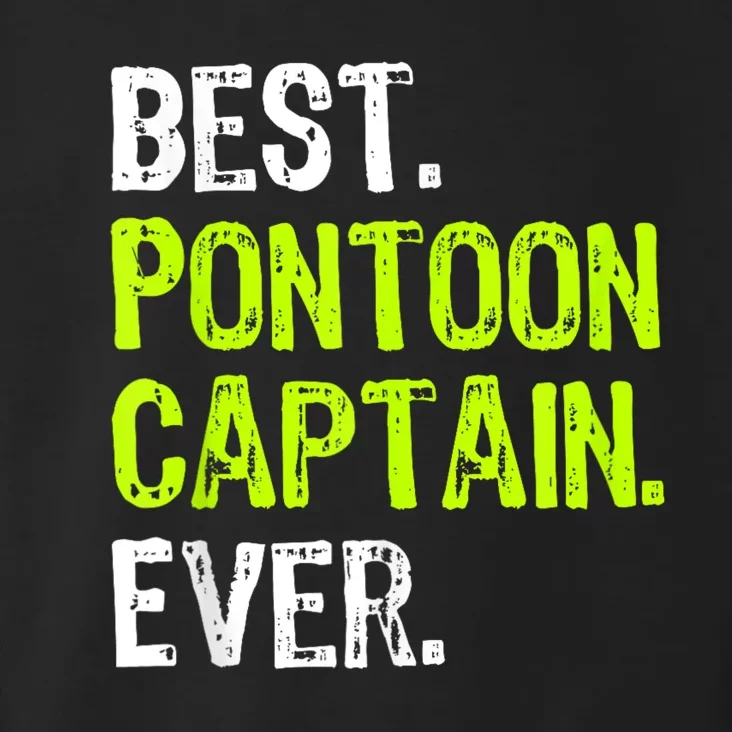 Best Pontoon Captain Ever | Pontoon Boat Toddler Hoodie