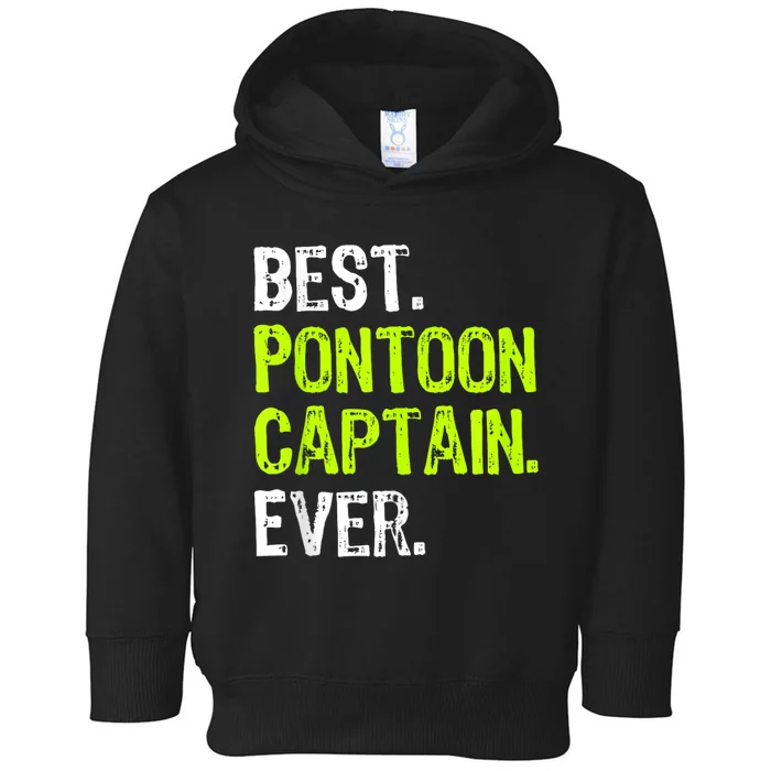 Best Pontoon Captain Ever | Pontoon Boat Toddler Hoodie