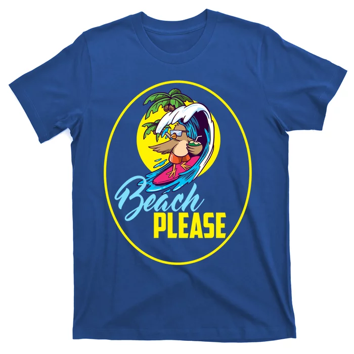 Beach Please Cute Bird Surfing The Waves Gift T-Shirt