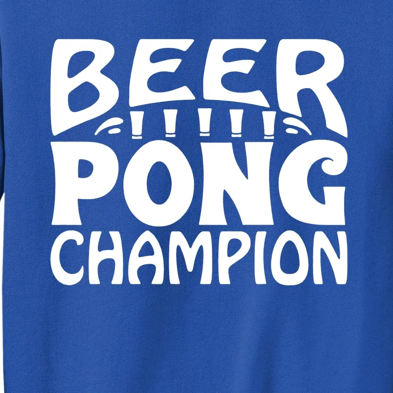 Beer Pong Champion Tall Sweatshirt