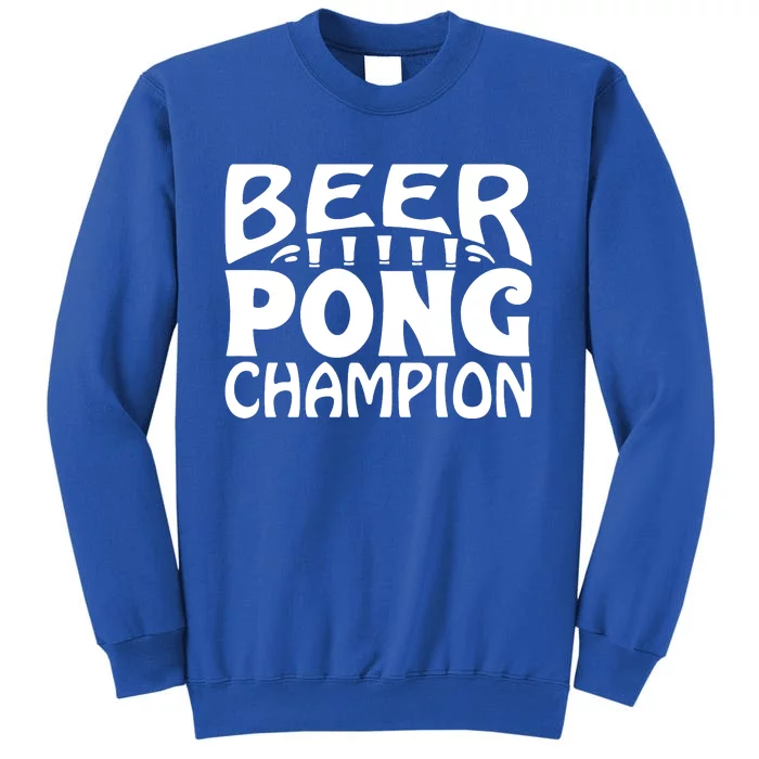 Beer Pong Champion Tall Sweatshirt