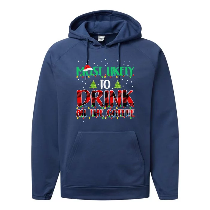 Buffalo Plaid Christmas Most Likely To Drink All The Coffee Gift Performance Fleece Hoodie