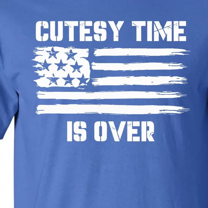 Bold Patriotic Cutesy Time Is Over Tall T-Shirt