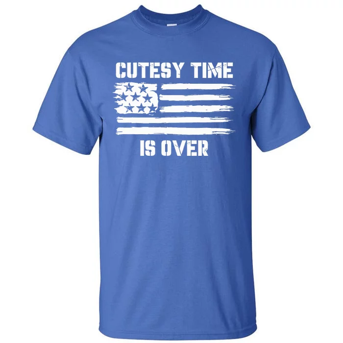 Bold Patriotic Cutesy Time Is Over Tall T-Shirt