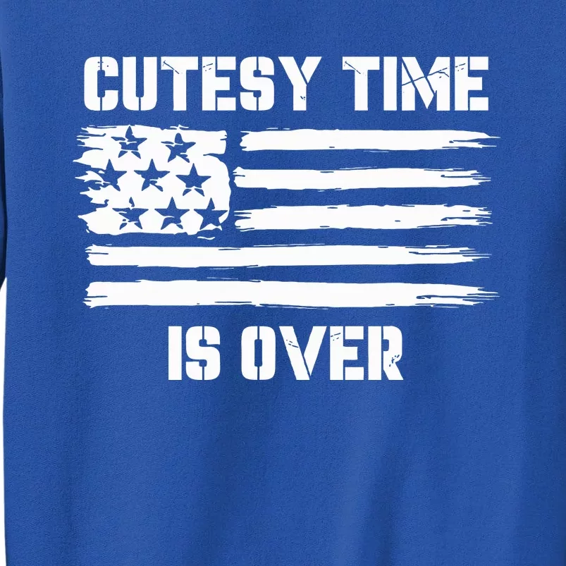 Bold Patriotic Cutesy Time Is Over Tall Sweatshirt