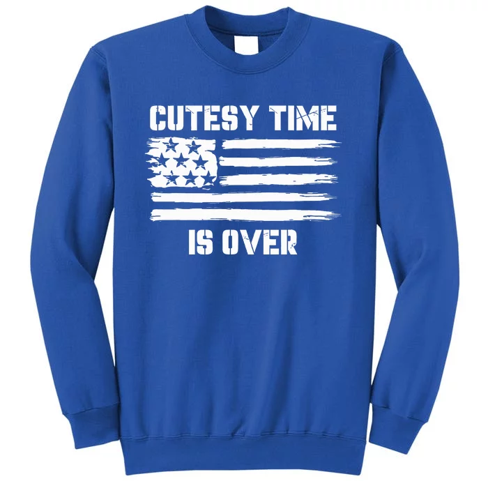 Bold Patriotic Cutesy Time Is Over Tall Sweatshirt