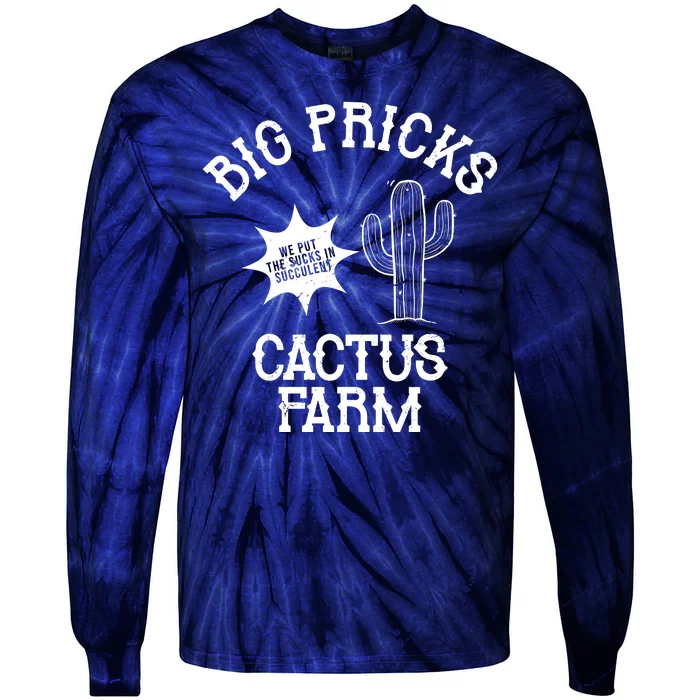 Big Pricks Cactus Farm Funny Tie-Dye Long Sleeve Shirt