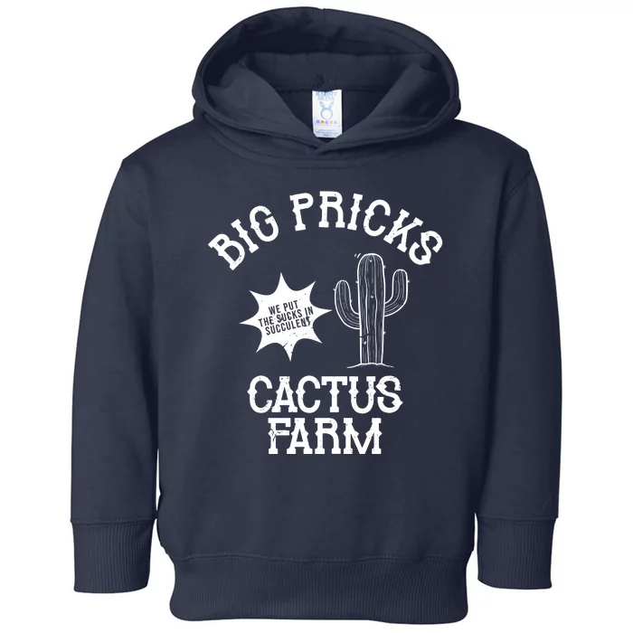 Big Pricks Cactus Farm Funny Toddler Hoodie