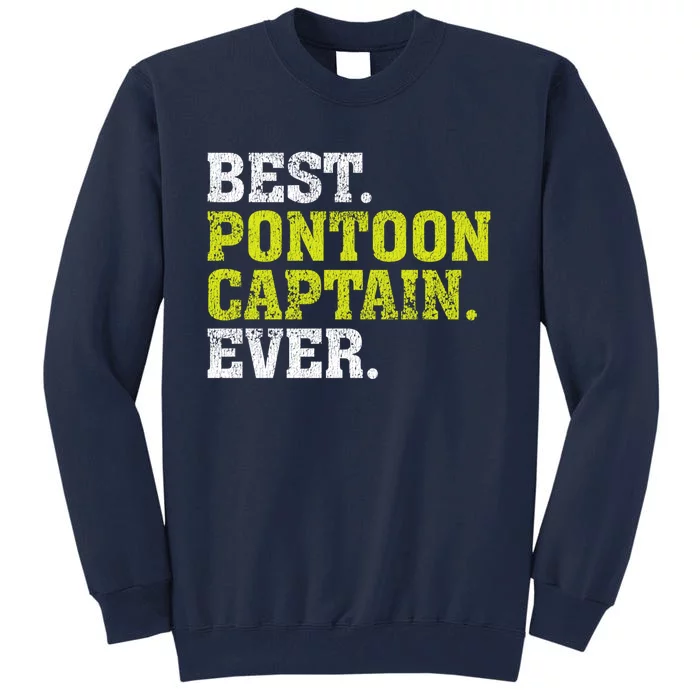 Best Pontoon Captain Ever | Pontoon Boat Tall Sweatshirt