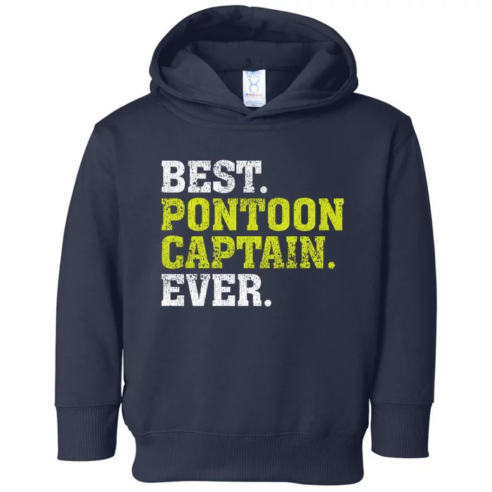 Best Pontoon Captain Ever | Pontoon Boat Toddler Hoodie